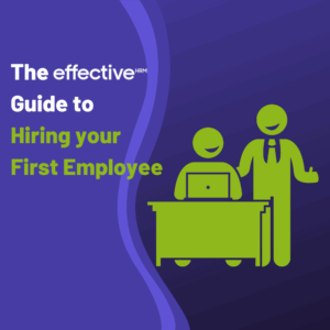 The Effective Guide to HIRING YOUR FIRST EMPLOYEE