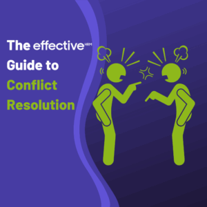 The Effective Guide to Conflict Resolution